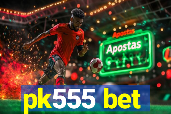 pk555 bet